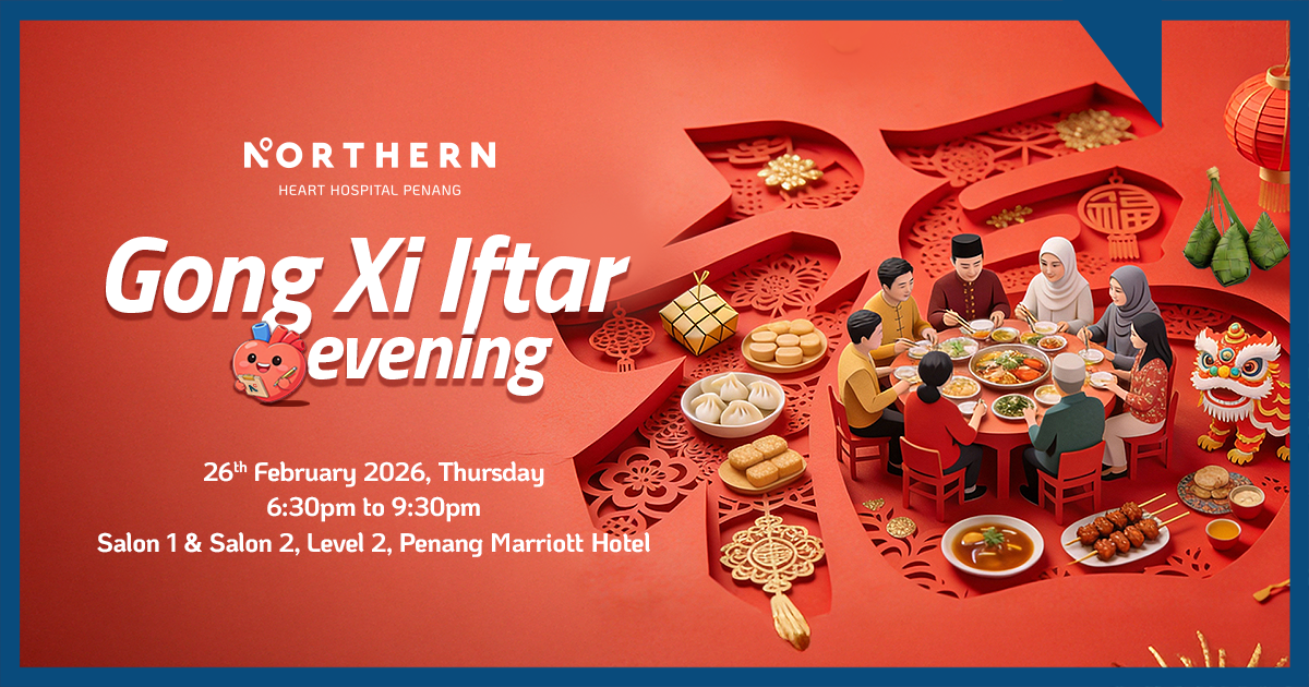 Gong Xi Iftar Evening 2026 | Northern Heart Hospital Penang